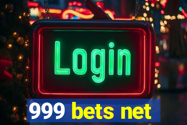 999 bets net